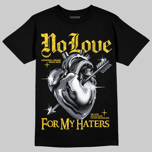 Jordan 4 "Tour Yellow" DopeSkill T-Shirt No Love For My Haters Graphic Streetwear - Black