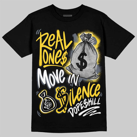 Jordan 4 "Tour Yellow" DopeSkill T-Shirt Real Ones Move In Silence Graphic Streetwear - Black