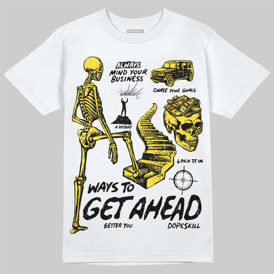 Jordan 4 "Tour Yellow" DopeSkill T-Shirt Ways To Get Ahead Graphic Streetwear - White