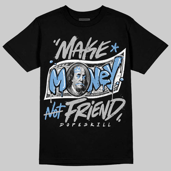 Jordan 5 Black University Blue DopeSkill T-Shirt Make Money Not Friend Typo Graphic Streetwear - Black