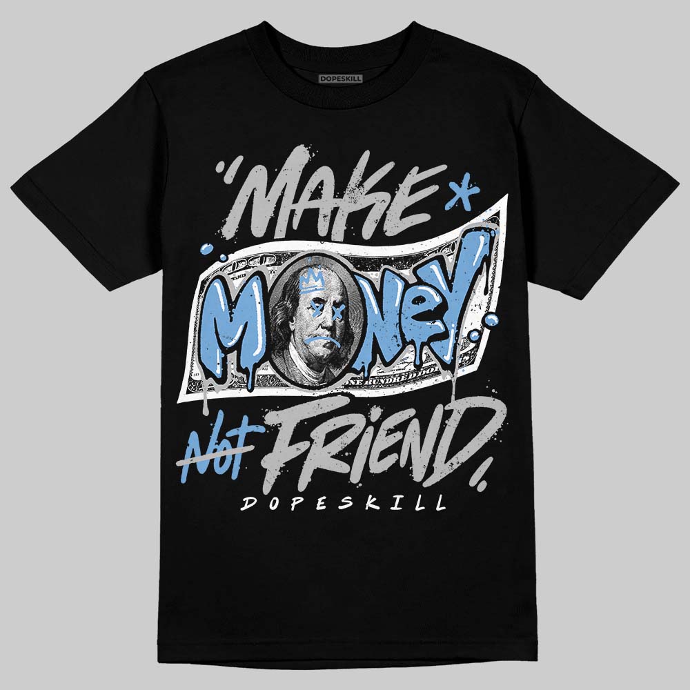 Jordan 5 Black University Blue DopeSkill T-Shirt Make Money Not Friend Typo Graphic Streetwear - Black