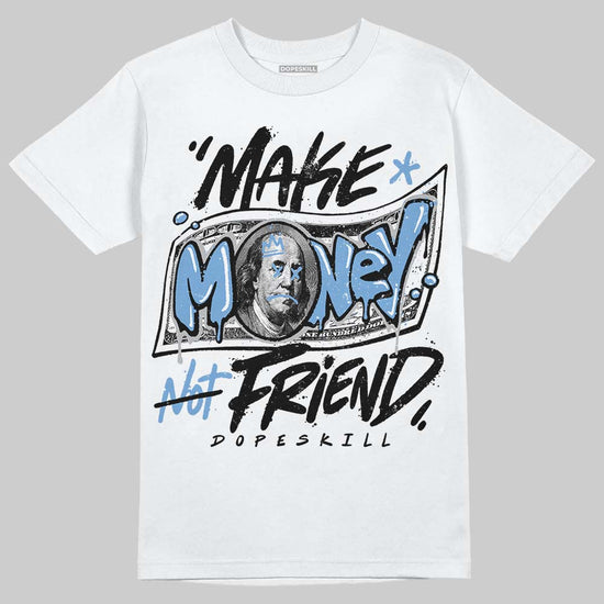 Jordan 5 Black University Blue DopeSkill T-Shirt Make Money Not Friend Typo Graphic Streetwear - White