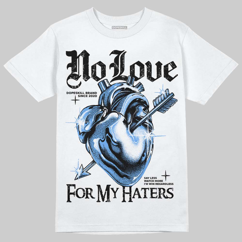 Jordan 5 Black University Blue DopeSkill T-Shirt No Love For My Haters Graphic Streetwear - White
