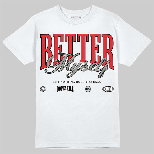 Jordan 4 Bred DopeSkill T-Shirt Better Myself Graphic Streetwear - White 
