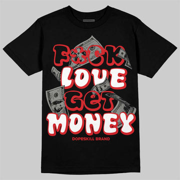 Jordan 4 Bred DopeSkill T-Shirt F#ck Love Get Money Graphic Streetwear - Black