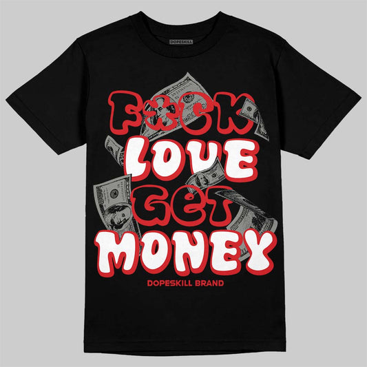 Jordan 4 Bred DopeSkill T-Shirt F#ck Love Get Money Graphic Streetwear - Black