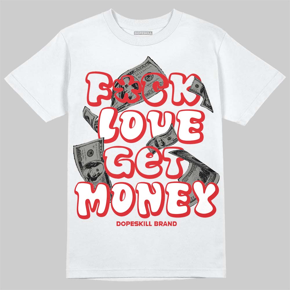Jordan 4 Bred DopeSkill T-Shirt F#ck Love Get Money Graphic Streetwear - White 