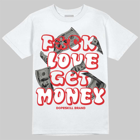 Jordan 4 Bred DopeSkill T-Shirt F#ck Love Get Money Graphic Streetwear - White 