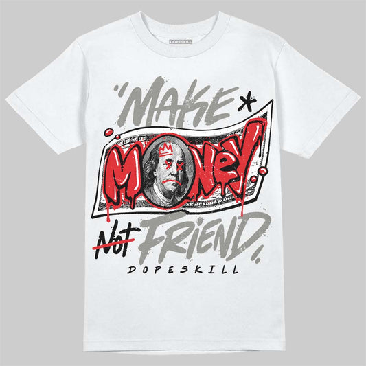 Jordan 4 Bred DopeSkill T-Shirt Make Money Not Friend Typo Graphic Streetwear - White