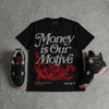 Bred 4s DopeSkill T-Shirt Money Is Our Motive Typo Graphic