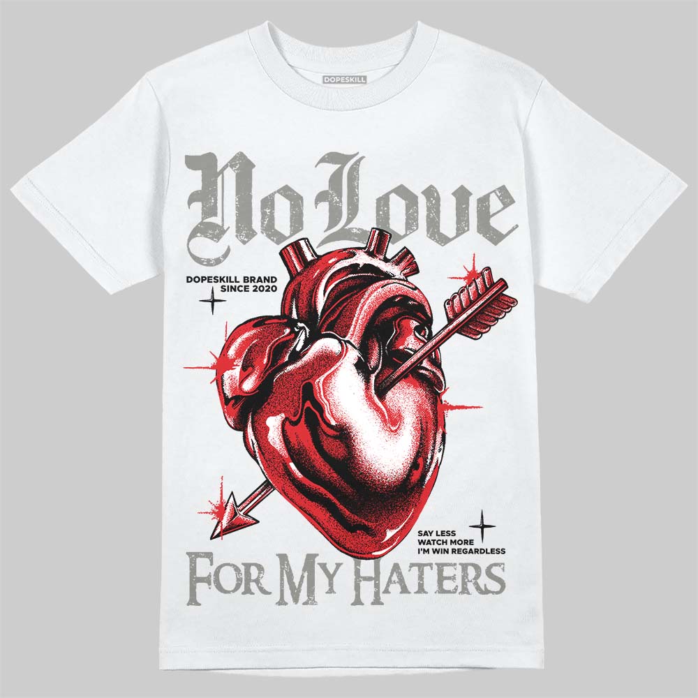 Jordan 4 Bred DopeSkill T-Shirt No Love For My Haters Graphic Streetwear - White