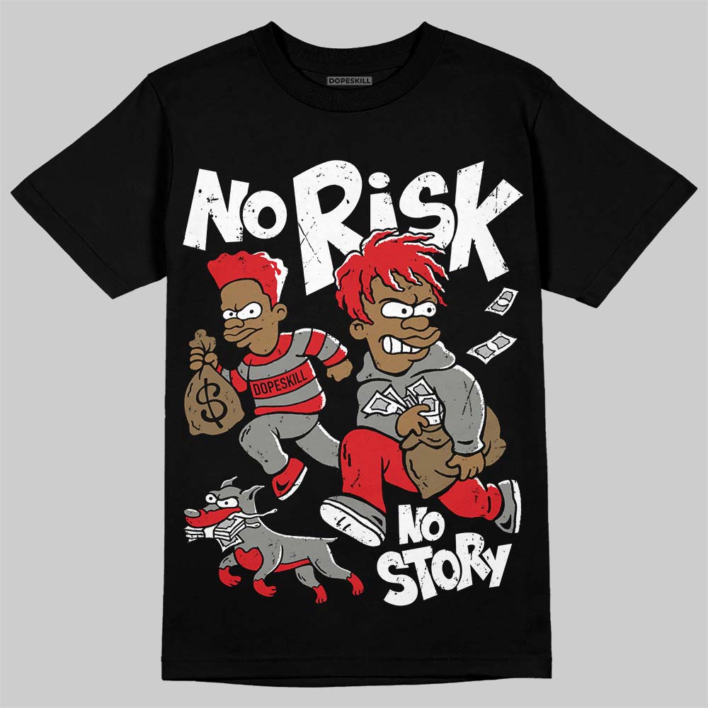 Jordan 4 Bred DopeSkill T-Shirt No Risk No Story Graphic Streetwear - Black