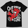 Jordan 4 Bred DopeSkill T-Shirt Out Here Being Cute Graphic Streetwear - Black