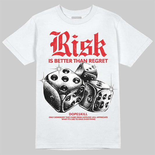 Jordan 4 Bred DopeSkill T-Shirt Risk Is Better Than Regret Graphic Streetwear - White