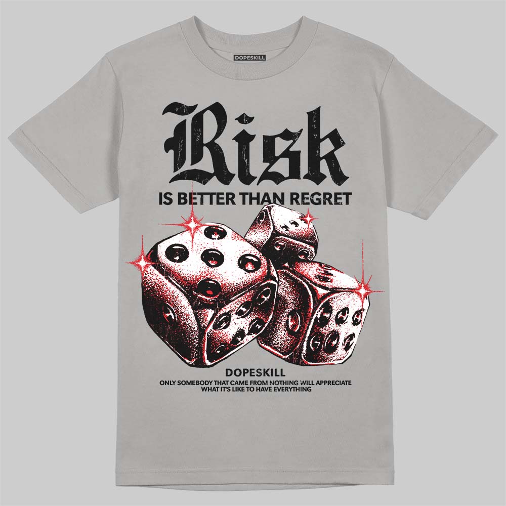 Jordan 4 Bred DopeSkill T-Shirt Risk Is Better Than Regret Graphic Streetwear - Gravel