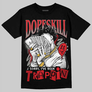 Jordan 4 Bred DopeSkill T-Shirt Sorry I've Been Trappin Graphic Streetwear - Black