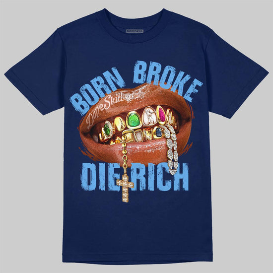Jordan 13 Flint DopeSkill T-Shirt Born Broke Die Rich Graphic Streetwear - Navy