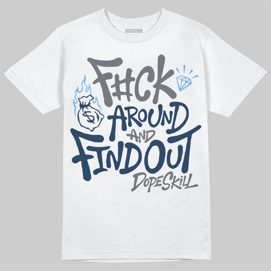 Jordan 13 Flint DopeSkill T-Shirt F#ck Around And Find Out Graphic Streetwear - White 