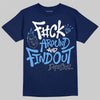 Jordan 13 Flint DopeSkill T-Shirt F#ck Around And Find Out Graphic Streetwear - navy