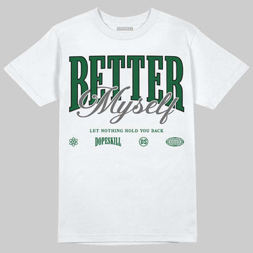 Jordan 14 Forest Green DopeSkill T-Shirt Better Myself Graphic Streetwear - White