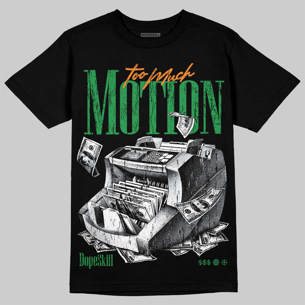 Jordan 11 “Green Screen” DopeSkill T-Shirt Too Much Motion Graphic Streetwear - Black
