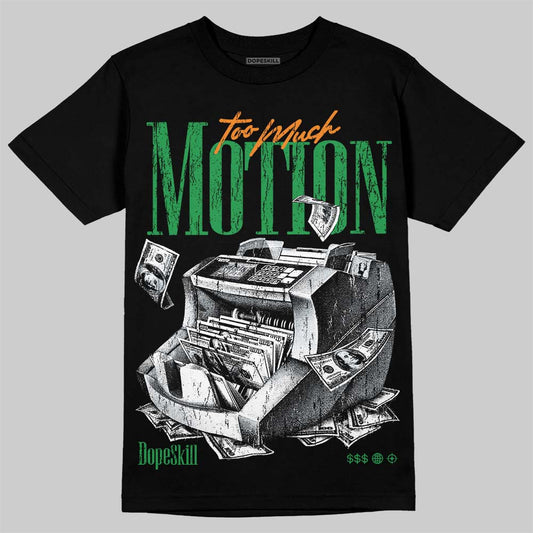Jordan 11 “Green Screen” DopeSkill T-Shirt Too Much Motion Graphic Streetwear - Black