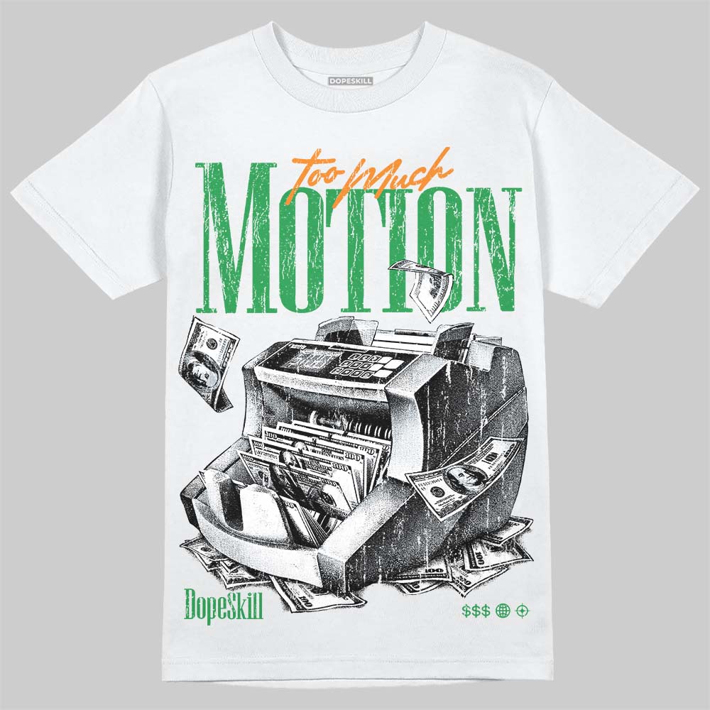 Jordan 11 “Green Screen” DopeSkill T-Shirt Too Much Motion Graphic Streetwear - White
