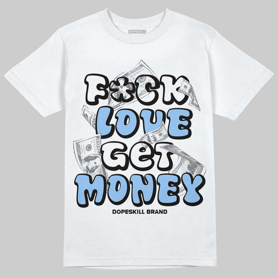 Jordan 6 Oreo DopeSkill T-Shirt F#ck Love Get Money Graphic Streetwear - White