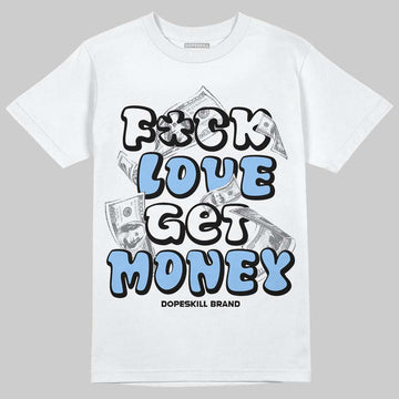 Jordan 6 Oreo DopeSkill T-Shirt F#ck Love Get Money Graphic Streetwear - White