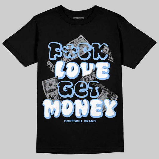 Jordan 6 Oreo DopeSkill T-Shirt F#ck Love Get Money Graphic Streetwear - Black