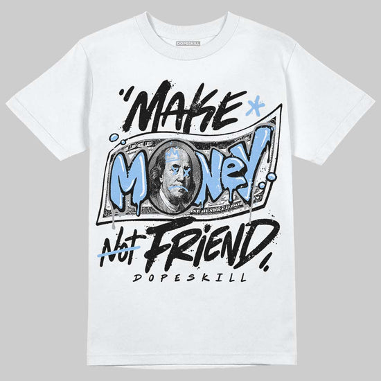 Jordan 6 Oreo DopeSkill T-Shirt Make Money Not Friend Typo Graphic Streetwear - WHite