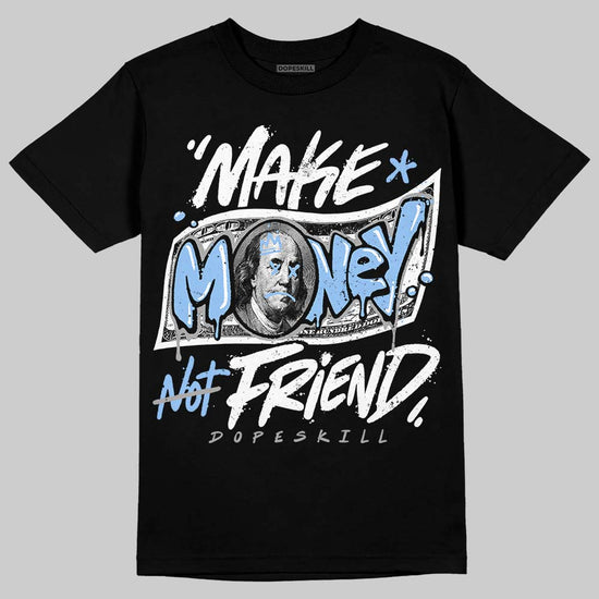 Jordan 6 Oreo DopeSkill T-Shirt Make Money Not Friend Typo Graphic Streetwear - Black