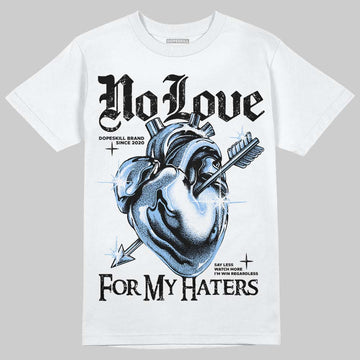 Jordan 6 Oreo DopeSkill T-Shirt No Love For My Haters Graphic Streetwear - White