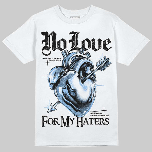 Jordan 6 Oreo DopeSkill T-Shirt No Love For My Haters Graphic Streetwear - White