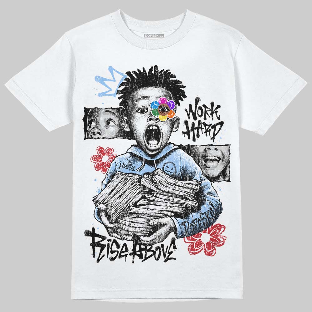 Jordan 6 Oreo DopeSkill T-Shirt Work Hard Rise Above Graphic Streetwear - White