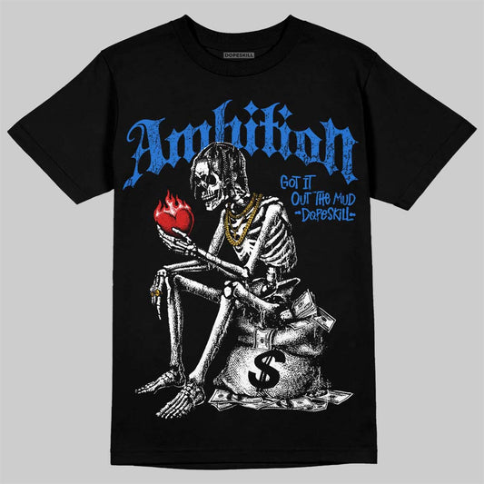 Jordan 1 High OG “Royal” DopeSkill T-Shirt Ambition Graphic Streetwear - Black