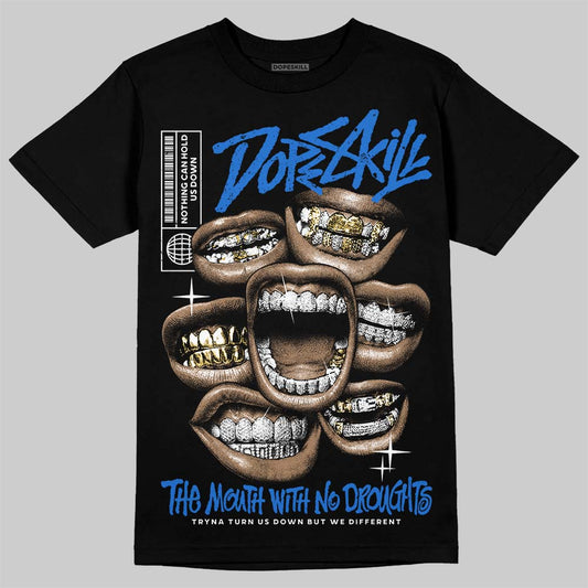 Jordan 1 High OG “Royal” DopeSkill T-Shirt The Mouth With No Droughts Graphic Streetwear - Black