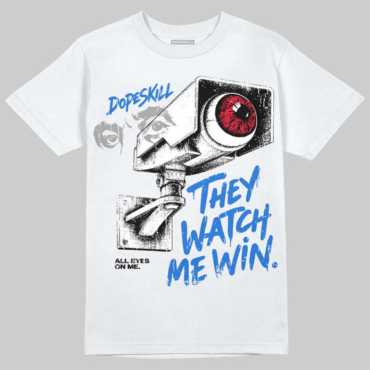 Jordan 1 High OG “Royal” DopeSkill T-Shirt They Watch Me Win Graphic Streetwear - White