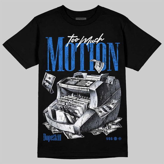 Jordan 1 High OG “Royal” DopeSkill T-Shirt Too Much Motion Graphic Streetwear - Black