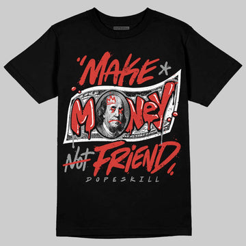 Jordan 4 Retro Toro Bravo DopeSkill T-Shirt Make Money Not Friend Typo Graphic Streetwear - Black
