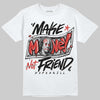 Jordan 4 Retro Toro Bravo DopeSkill T-Shirt Make Money Not Friend Typo Graphic Streetwear - White