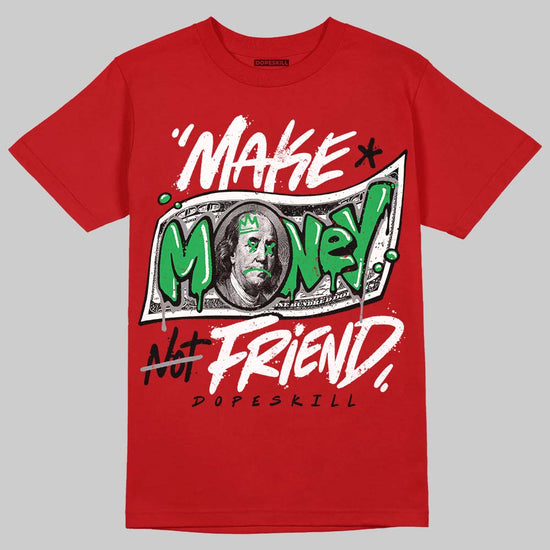 Jordan 4 Retro Toro Bravo DopeSkill T-Shirt Make Money Not Friend Typo Graphic Streetwear - Red
