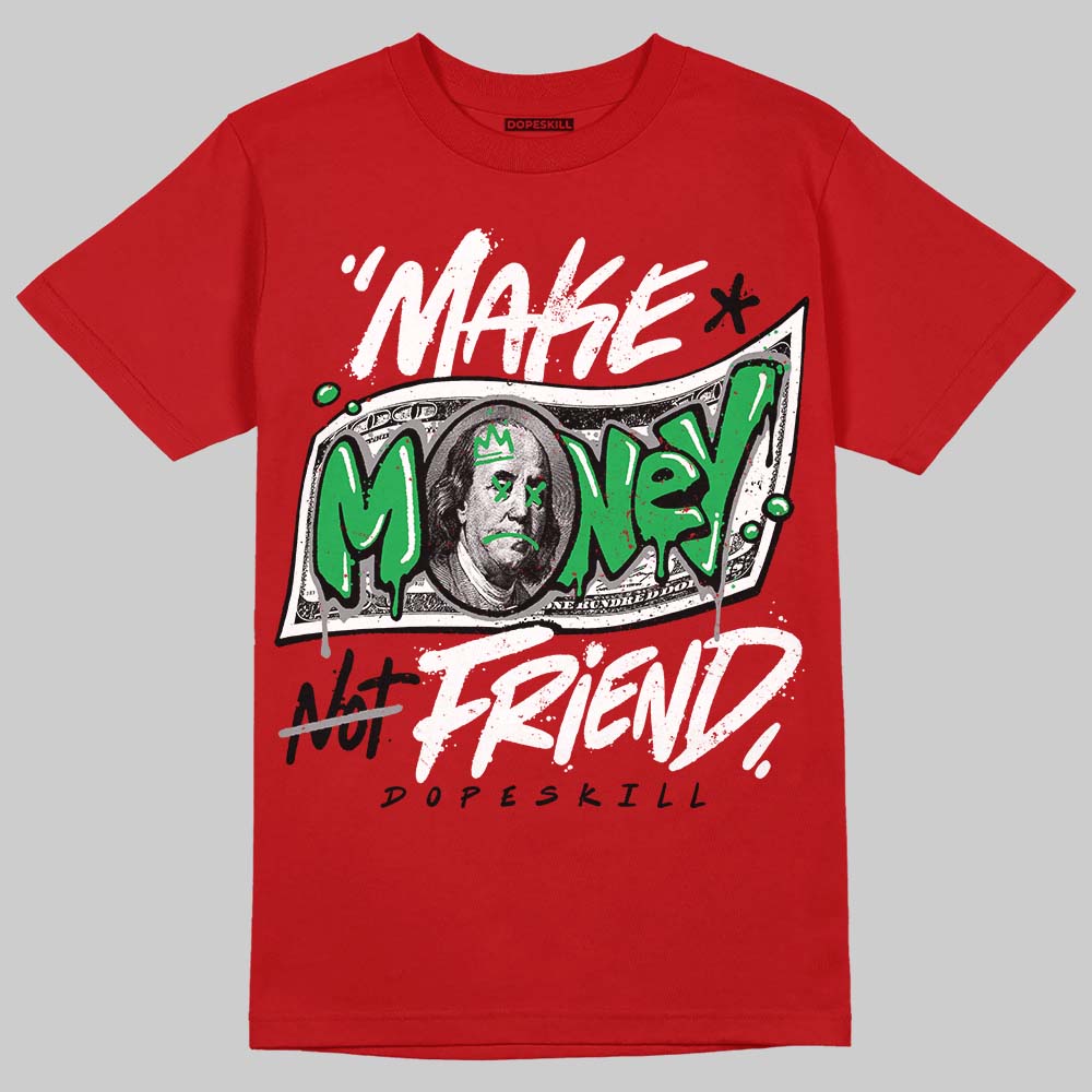 Jordan 4 Retro Toro Bravo DopeSkill T-Shirt Make Money Not Friend Typo Graphic Streetwear - Red