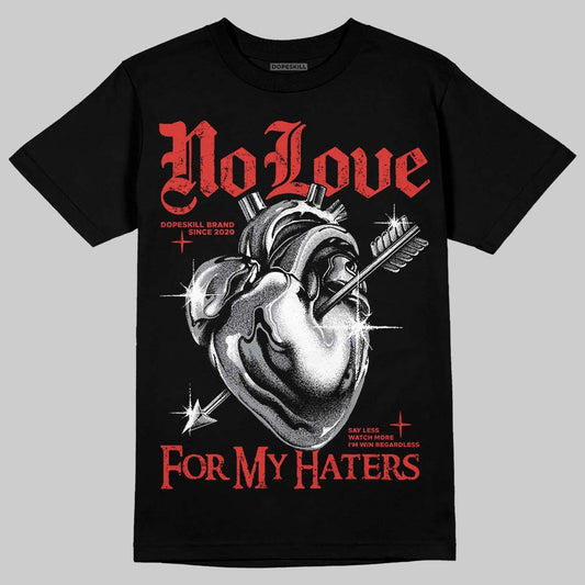 Jordan 4 Retro Toro Bravo DopeSkill T-Shirt No Love For My Haters Graphic Streetwear - black