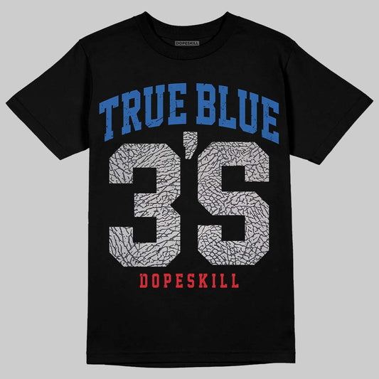 Jordan 3 "True Blue" DopeSkill T-Shirt Jordan 3 True Blue 3S Graphic Streetwear - Black