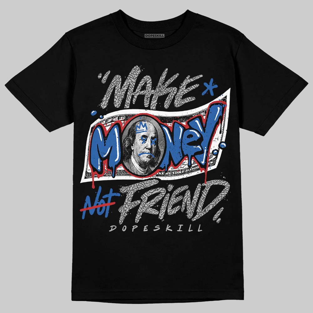 Jordan 3 "True Blue" DopeSkill T-Shirt Make Money Not Friend Typo Graphic Streetwear - Black