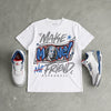 True Blue 3s DopeSkill T-Shirt Make Money Not Friend Typo Graphic