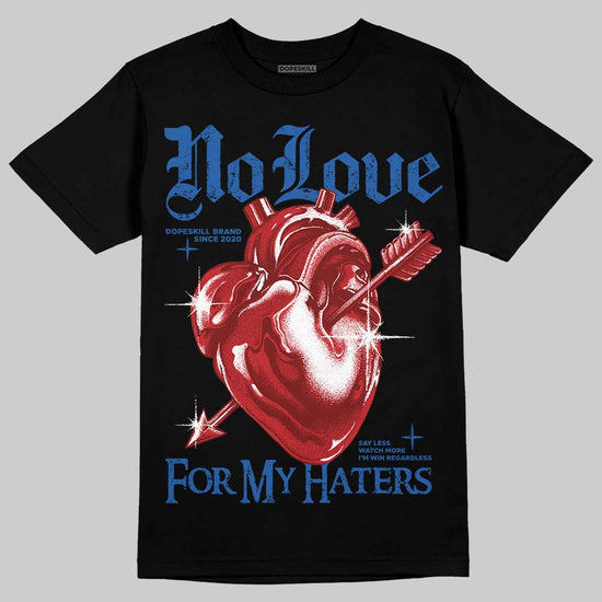 Jordan 3 "True Blue" DopeSkill T-Shirt No Love For My Haters Graphic Streetwear - Black