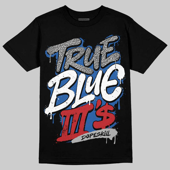 Jordan 3 "True Blue" DopeSkill T-Shirt True Blue III's Graphic Streetwear - Black