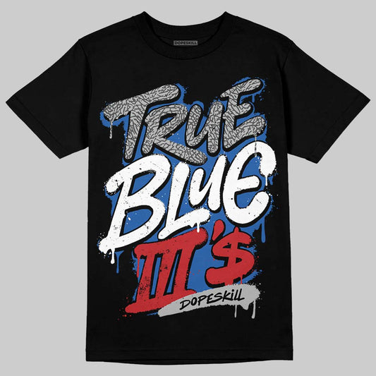 Jordan 3 "True Blue" DopeSkill T-Shirt True Blue III's Graphic Streetwear - Black